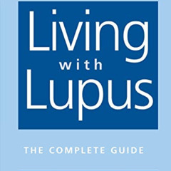 GET PDF √ Living With Lupus: The Complete Guide, Second Edition by  Sheldon Paul Blau