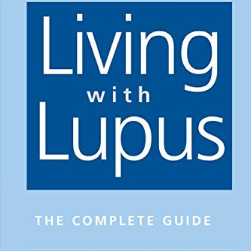 [Get] EBOOK 💔 Living With Lupus: The Complete Guide, Second Edition by  Sheldon Paul