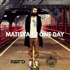 Matisyahu - One Day (Right D x SCC Remix)
