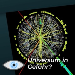 Droht dem Universum die Vakuum-Katastrophe? Experiment mit Higgs-Teilchen kann Universum zerstören!