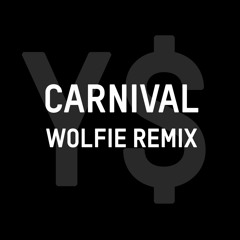 Y$ - CARNIVAL (WOLFIE REMIX) [FREE DOWNLOAD]