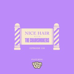 Nice Hair with The Chainsmokers 110 ft. Edison Cole