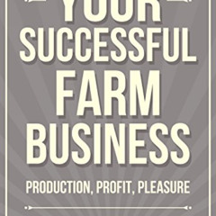 [View] EPUB 💗 Your Successful Farm Business: Production, Profit, Pleasure by  Joel S