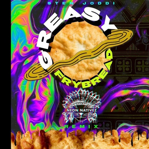 Greasy Frybread (NEON NATIVEZ REMIX) - Sten Joddi