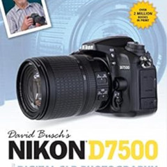 Read EBOOK 💓 David Busch's Nikon D7500 Guide to Digital SLR Photography (The David B
