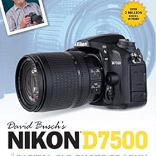 free PDF 📧 David Busch's Nikon D7500 Guide to Digital SLR Photography (The David Bus
