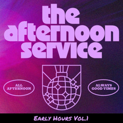 The Afternoon Service: Early Hours Vol. 1
