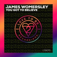 James Womersley You Got To Believe (Love To Be Records)