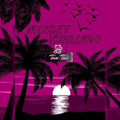 Chill 420 Vol2 - Mixset By Tan Tai