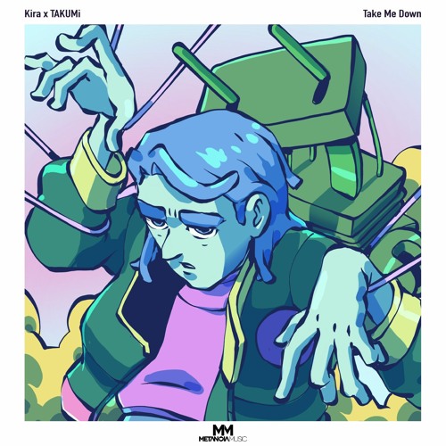 Kira & TAKUMi - Take Me Down (Extended Mix)