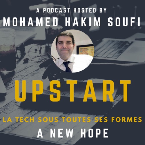 UPSTART : LE PODCAST DES DERNIERES NEWS DE LA TECH - CHAPITRE 4 -