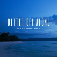 Better Off Alone (Hector Akuma Remix)