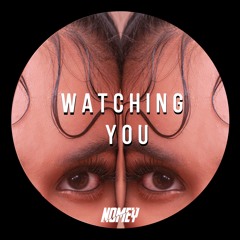 Nomey - Watching You