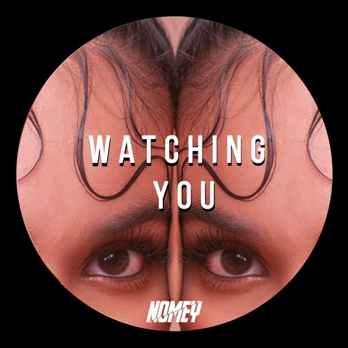 Nomey - Watching You