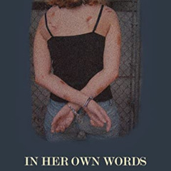 [View] KINDLE 📗 In Her Own Words: Women Offenders' Views on Crime and Victimization: