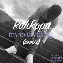 Rah Ropa - My Everything Remix (Want Yo Body)