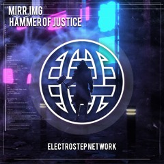 MIRR.IMG - Hammer Of Justice [Electrostep Network EXCLUSIVE]