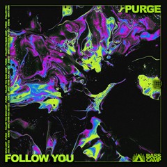 PURGE - Follow You