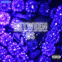 VIIBEZ - between us