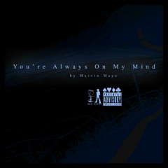 You're Always On My Mind (Prod. by X_x)