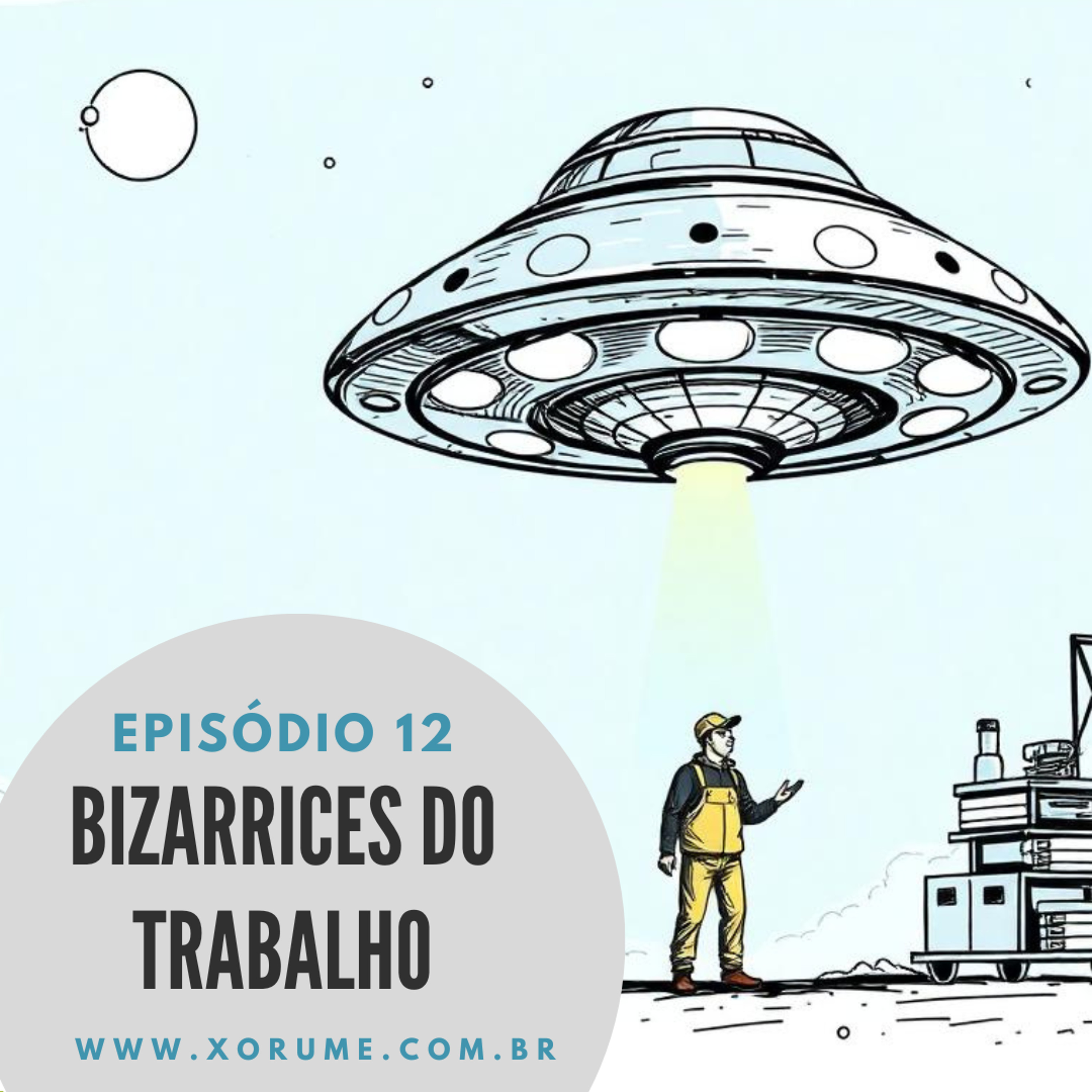 12 - EPISÓDIO 12 - BIZARRICES DO TRABALHO