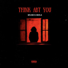 Think Abt You (feat. Muhla)