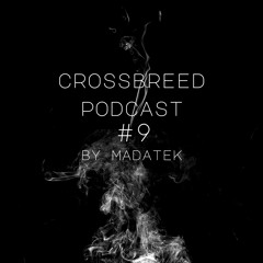 Crossbreed podcast #9 by MadaTek