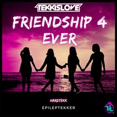 FRIENDSHIP 4 EVER [TEKK]