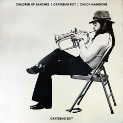 CHILDREN OF SANCHEZ (CRATEBUG 2014 EDIT) CHUCK MANGIONE