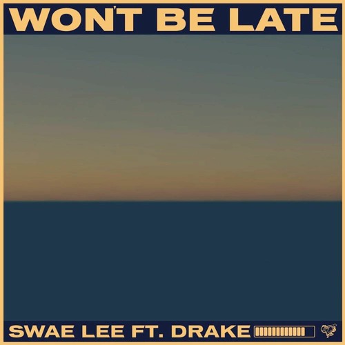 Won't Be Late (Dylan Xavier Edit)