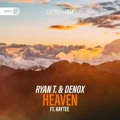 Ryan T. & Denox Feat. Kaytee - Heaven (DWX Copyright Free)