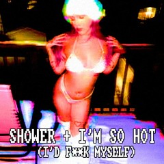 Chrissy Chlapecka - SHOWER + I'M SO HOT (I'D F**K MYSELF)