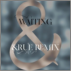 Waiting (&RUE Remix)
