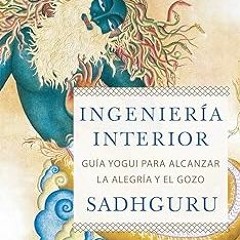 Ingeniería interior: Guía yogui para alcanzar la alegría y el gozo (Espiritualidad) (Spanish Ed