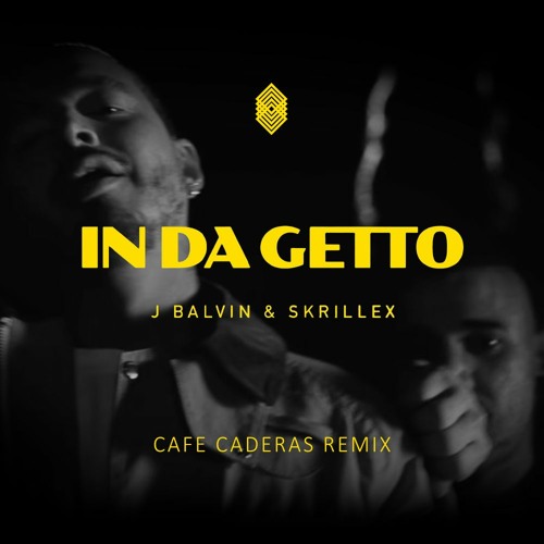J Balvin, Skrillex - In Da Getto (CAFE CADERAS REMIX)