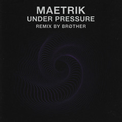 Maetrik - Under Pressure (Remix by Brøther)