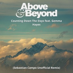 Above & Beyond feat Gemma Hayes - Counting Down The Days (Sebastian Campo Unofficial Remix)