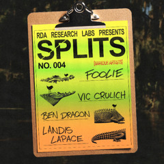 SPLITS 004: FOOLiE, Vic Crulich, Ben Dragon & Landis LaPace