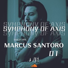 Symphony Of Axis 01 - Marcus Santoro Guest Mix -