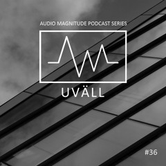 Audio Magnitude Podcast Series #36 Uväll