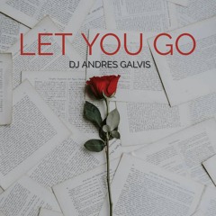 LET YOU GO (THE CALLING) -  DJ ANDRES GALVIS - ORIGINAL MIX