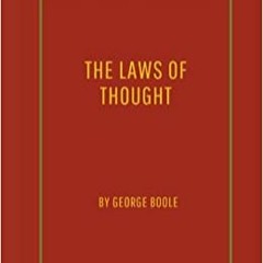 [EBOOK❤️PDF]⚡️ An investigation of THE LAWS OF THOUGHT on which are founded the mathematical