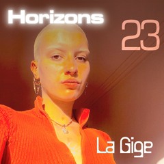 HORIZONS PODCAST #23 - LA GIGE