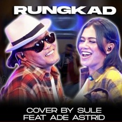 RUNGKAD COVER BY SULE FEAT ADE ASTRID.mp3