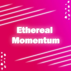 Ethereal Momentum