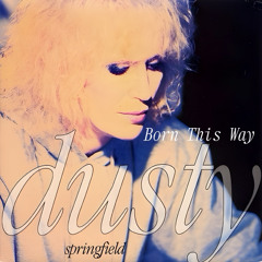Born This Way (K-W-G Respectable Remix) DUSTY SPRINGFIELD