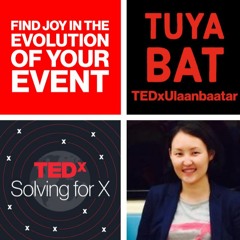 Find joy in the evolution of your event — Tuya Bat, TEDxUlaanbaatar