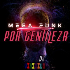 Mega Funk Por Gentileza (Prod. DJ Vinicius 041)