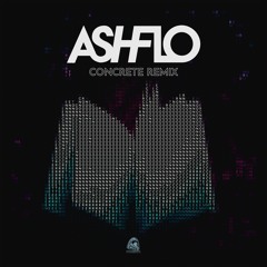 ASHFLO - Concrete (Remix)
