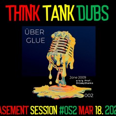 Basement Session 52 - 2023/03/18 - Post-Über Glue Ep 002